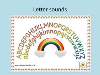 Letter sounds
 