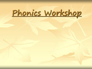 Phonics Workshop
 