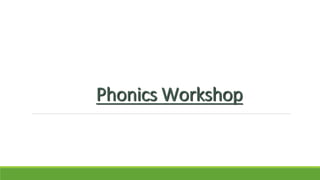 Phonics Workshop
 