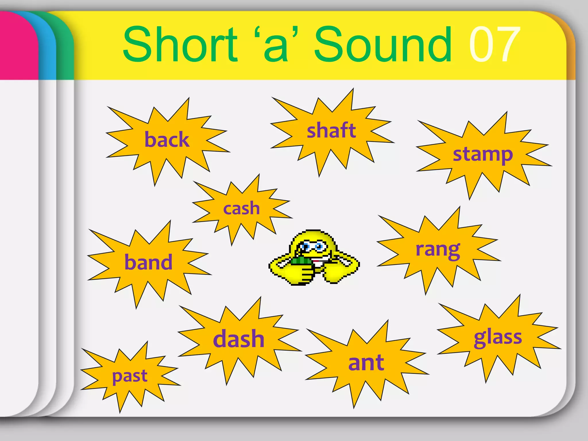 Short ‘a’ Sound 07
band
stamp
shaftback
dash
rang
ant
glass
past
cash