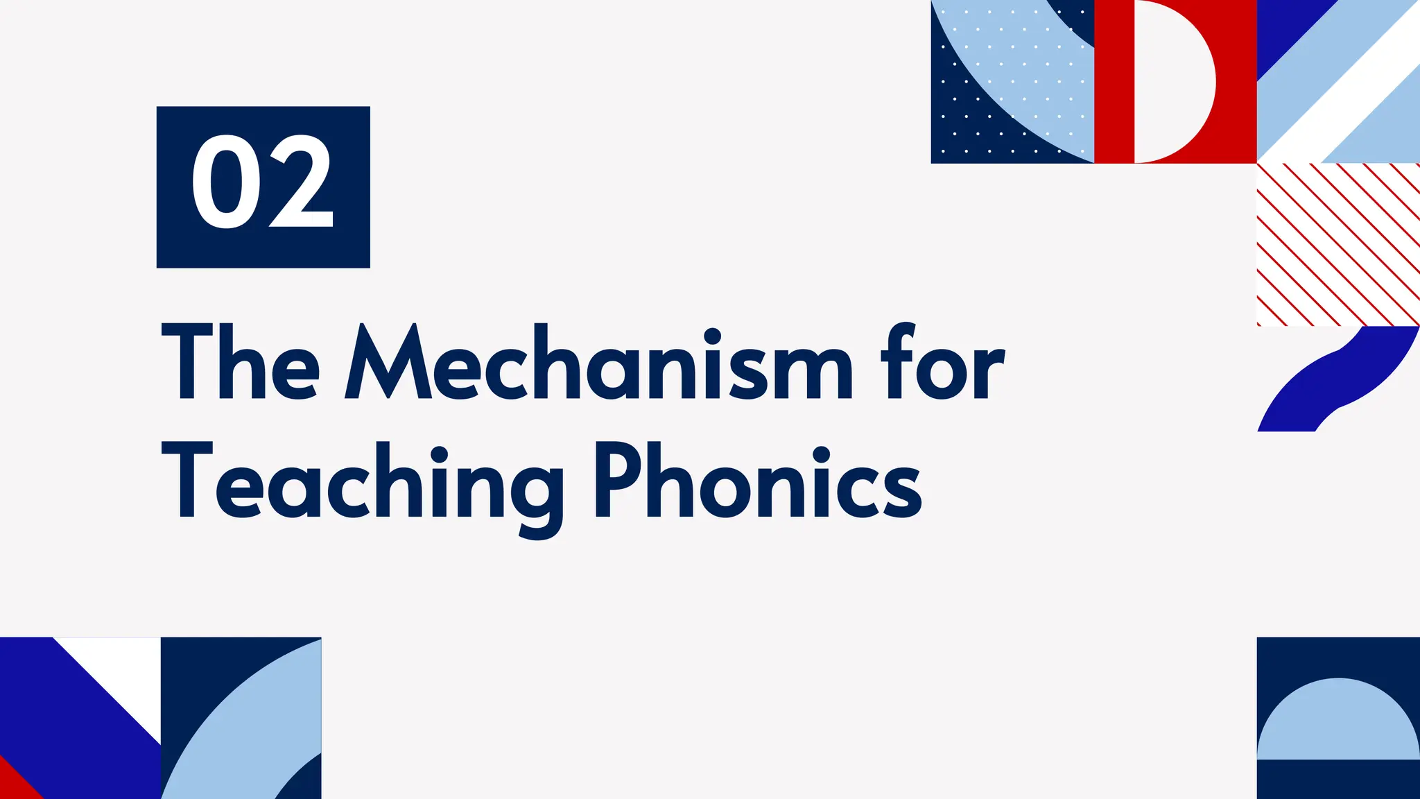 The Mechanism for
Teaching Phonics
02
 