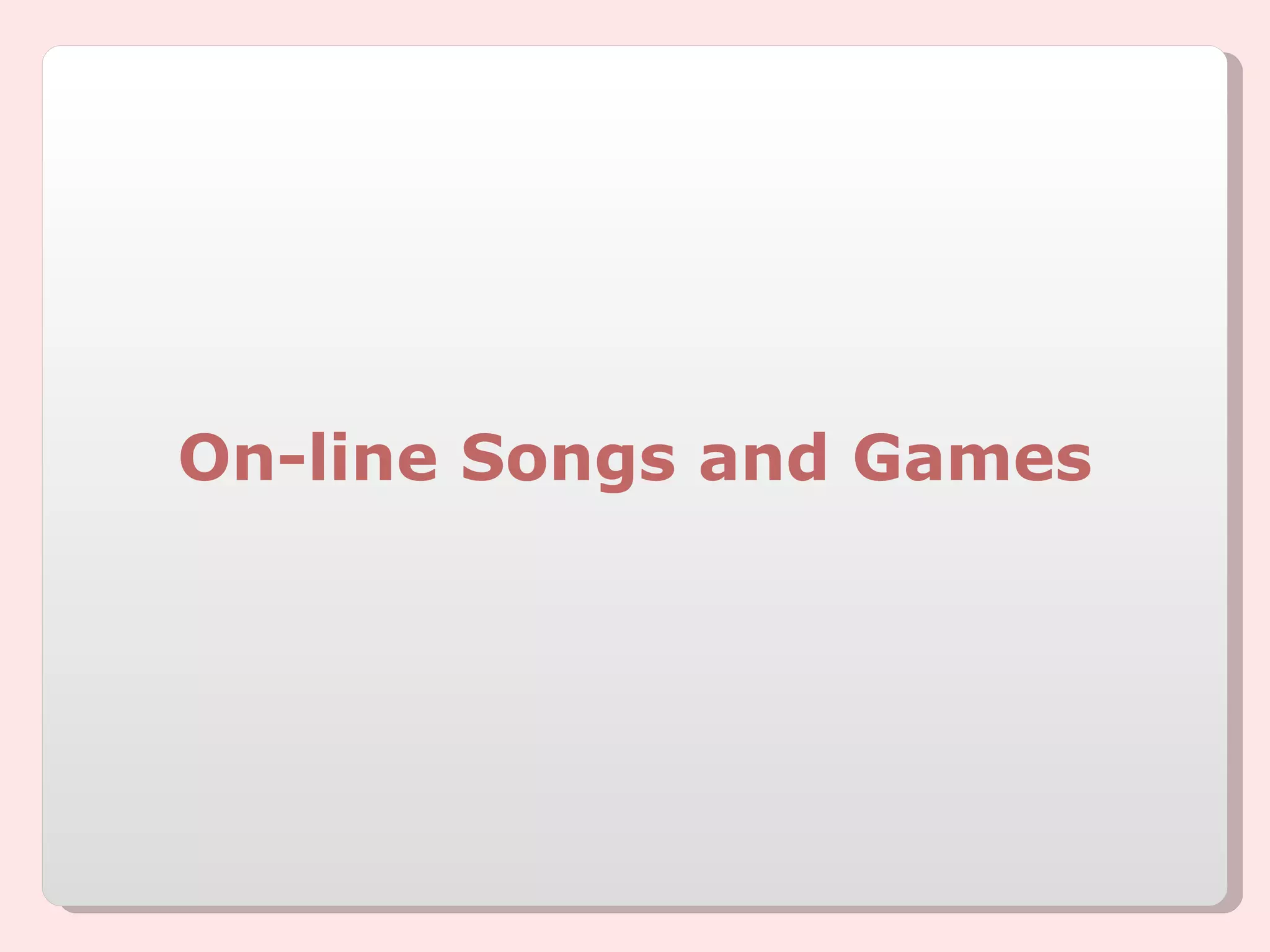 On-line Songs and Games 