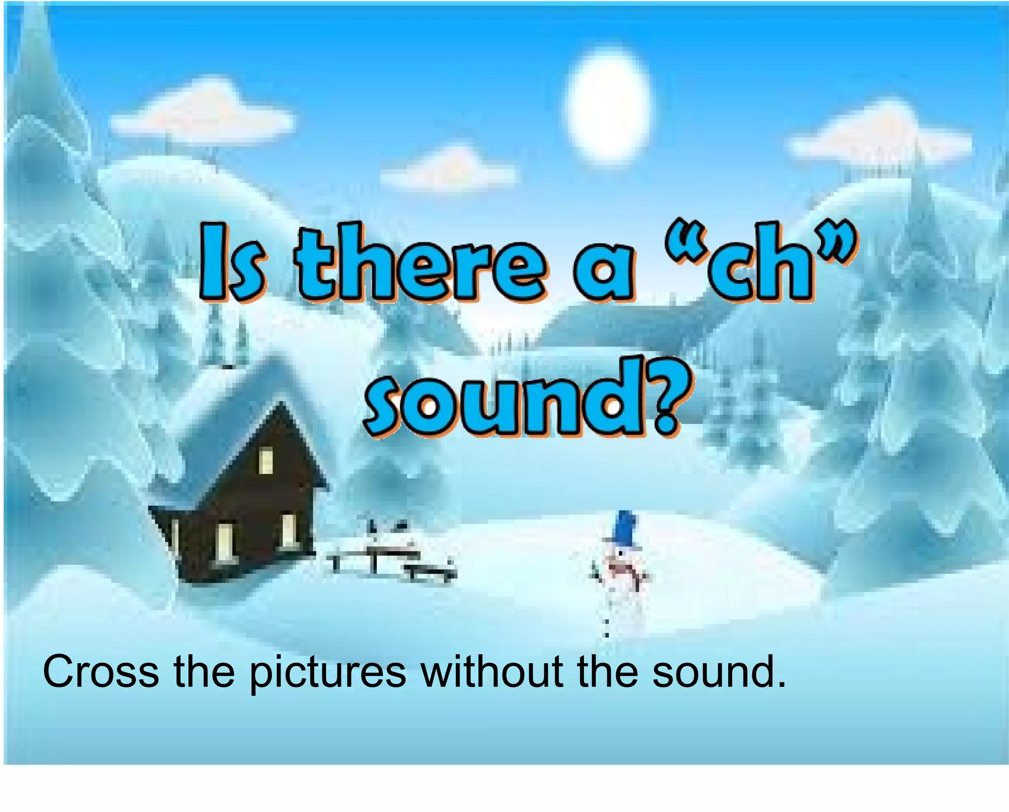 Cross the pictures without the sound.