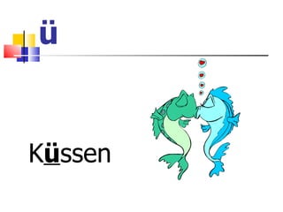 ü K ü ssen