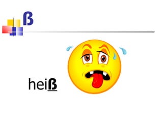 ß hei ß
