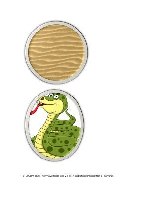 5.- ACTIVITIES:Theyhave todo activitiesin ordertoreinforce theirlearning.
 