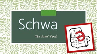The ‘Silent’ Vowel
 