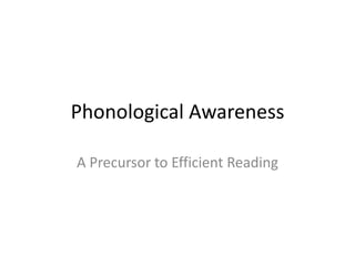 Phonological Awareness A Precursor to Efficient Reading 