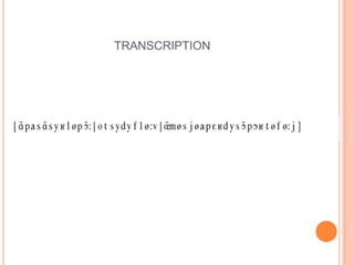 TRANSCRIPTION
 