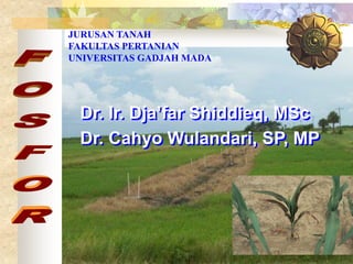 Dr. Ir. Dja’far Shiddieq, MSc
Dr. Cahyo Wulandari, SP, MP
JURUSAN TANAH
FAKULTAS PERTANIAN
UNIVERSITAS GADJAH MADA
 