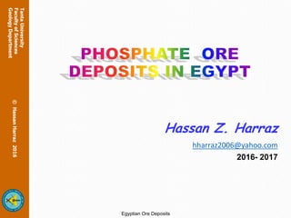 Hassan Z. Harraz
hharraz2006@yahoo.com
2016- 2017
Egyptian Ore Deposits
 