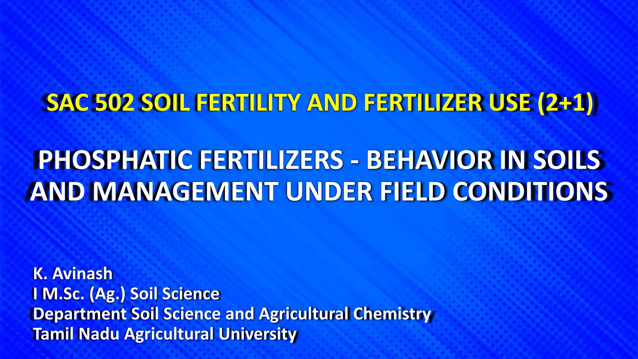 PHOSPHATIC FERTILIZERS BEHAVIOR IN SOILS AND MANAGEMENT.pptx
