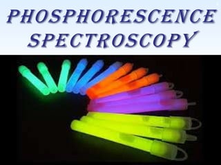 PHOSPHORESCENCE
SPECTROSCOPY

Quinine

2

 