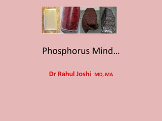 Phosphorus Mind…

 Dr Rahul Joshi   MD, MA
 