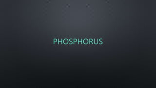 PHOSPHORUS
 