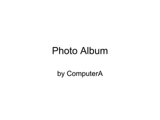 Photo Album by ComputerA 