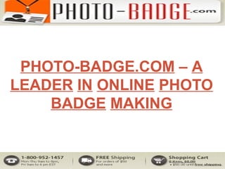 PHOTO-BADGE.COM  –  A   LEADER   IN   ONLINE   PHOTO   BADGE   MAKING 