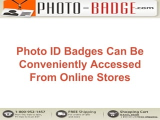 Photo ID Badges Can Be Conveniently Accessed From Online Stores 