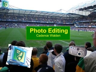 Photo Editing Cadence Walden 