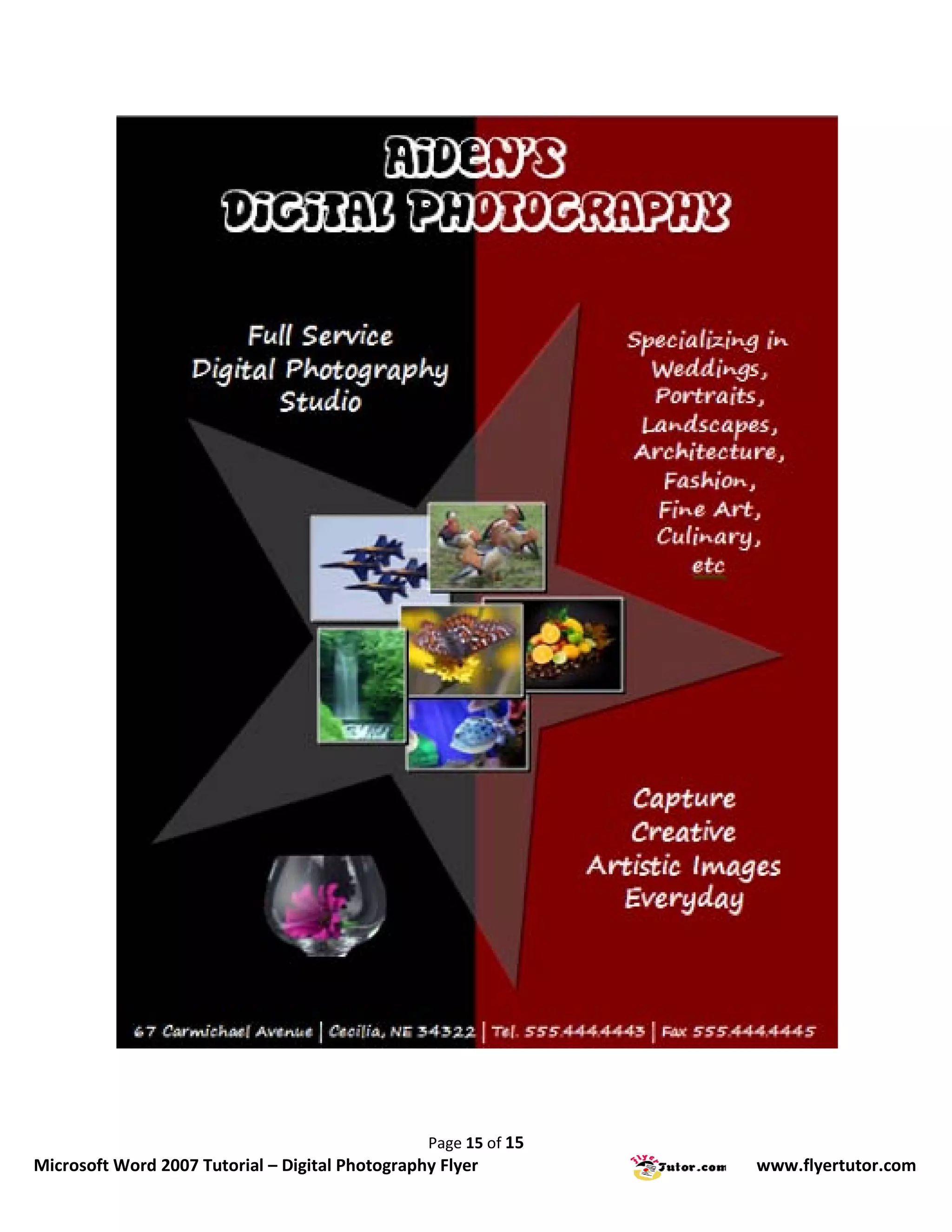 Page 15 of 15
Microsoft Word 2007 Tutorial – Digital Photography Flyer         www.flyertutor.com
 