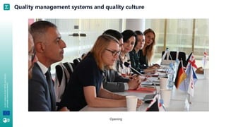 A
joint
initiative
of
the
OECD
and
the
EU,
principally
financed
by
the
EU. Quality management systems and quality culture
Opening
 