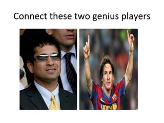 Connect these two genius players
 