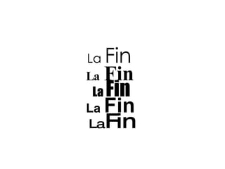 La  Fin   La  Fin   La  Fin   La  Fin   La  Fin   