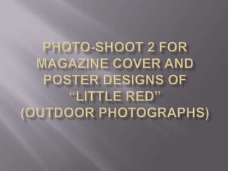 Photo-shoot 2 for Magazine cover and poster designs of “LITTLE RED”(outdoor photographs) 