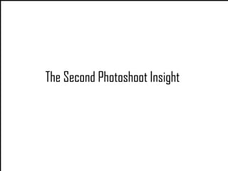 The Second Photoshoot Insight
 