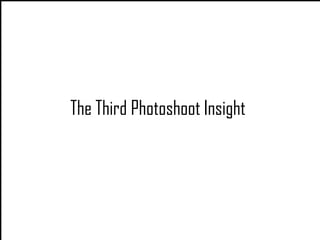 The Third Photoshoot Insight
 