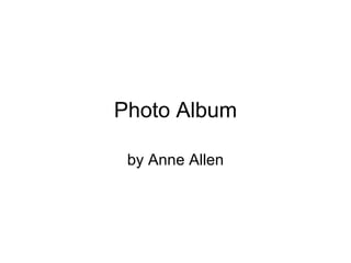 Photo Album by Anne Allen 