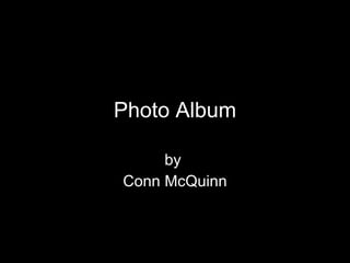 Photo Album by  Conn McQuinn 