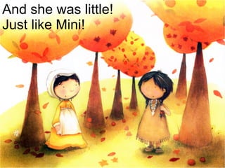 And she was little!  Just like Mini! 