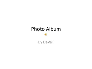 Photo Album By DeVeT 