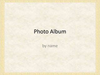 Photo Album by name 