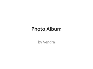 Photo Albumby Vendra