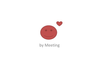 by Meeting
 
