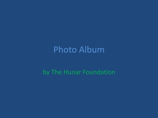 Photo Album
by The Hunar Foundation
 