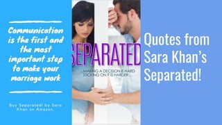 Quotes from
Sara Khan’s
Separated!
 