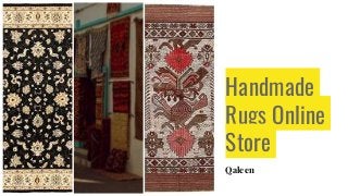 Handmade
Rugs Online
Store
Qaleen
 