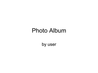 Photo Album by user 