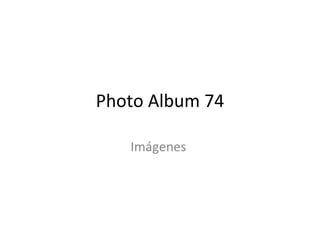 Photo Album 74

   Imágenes
 