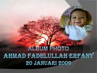 by user Album Photo ahmad fadhlullah erfany20 Januari 2009  