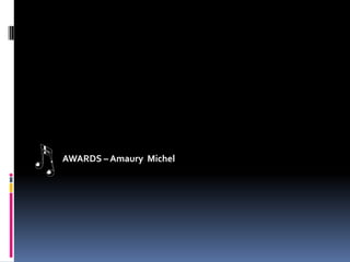             AWARDS – Amaury  Michel   