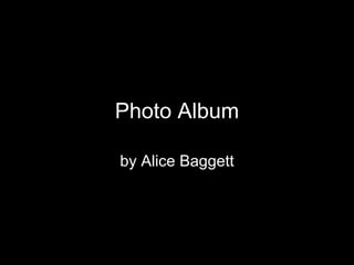 Photo Album by Alice Baggett 