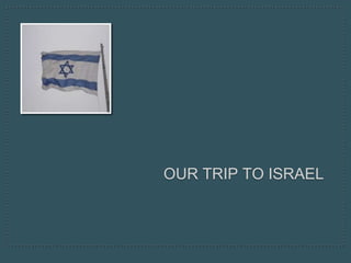 Our Trip to Israel 