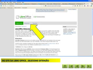 NO SITE DA LIBRE OFFICE , SELECIONE EXTENSÃO