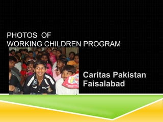 Photos  OFWorking Children Program Caritas Pakistan Faisalabad 