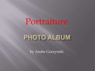 Portraiture Photo Album by Andre Gorzynski 