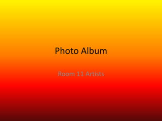 Photo Album Room 11 Artists 